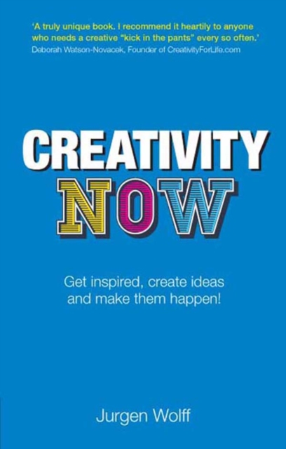 Creativity Now : Get inspired, create ideas and make them happen now!, EPUB eBook