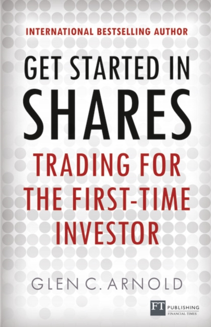 Get Started in Shares : Trading for the First-Time Investor, Paperback / softback Book