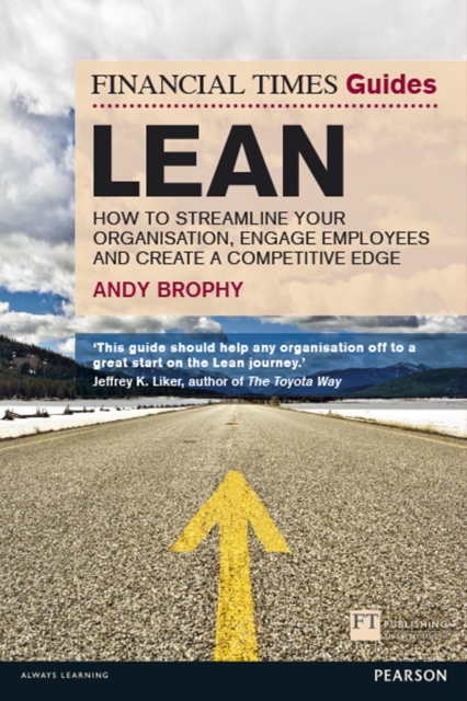 Financial Times Guide to Lean, The : How To Streamline Your Organisation, Engage Employees And Create A Competitive Edge, EPUB eBook