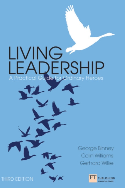 Living Leadership : A Practical Guide for Ordinary Heroes, PDF eBook
