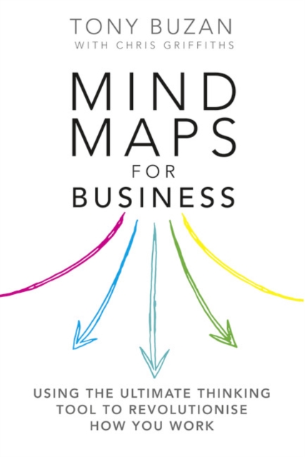 Mind Maps for Business : Using the ultimate thinking tool to revolutionise how you work, Paperback / softback Book