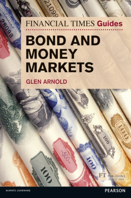 Financial Times Guide to Bond and Money Markets, The, Paperback / softback Book