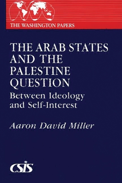 The Arab States and the Palestine Question : Between Ideology and Self-Interest, Paperback / softback Book