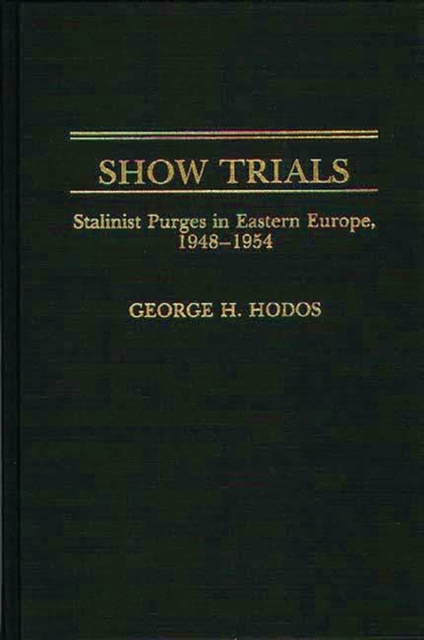 Show Trials : Stalinist Purges in Eastern Europe, 1948-1954, Hardback Book