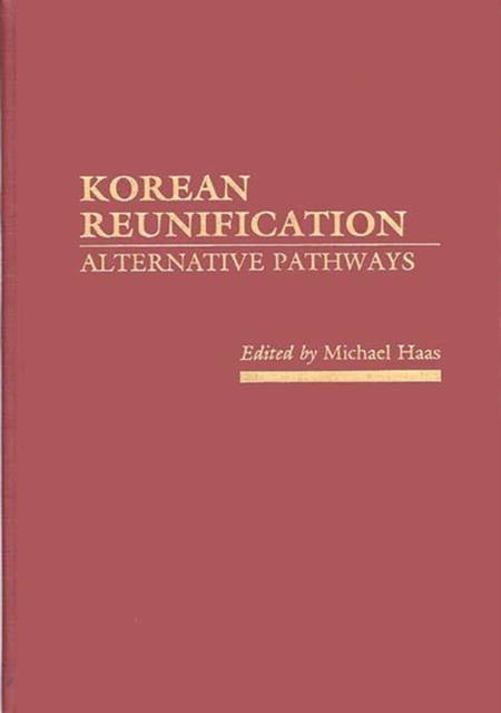 Korean Reunification : Alternative Pathways, Hardback Book