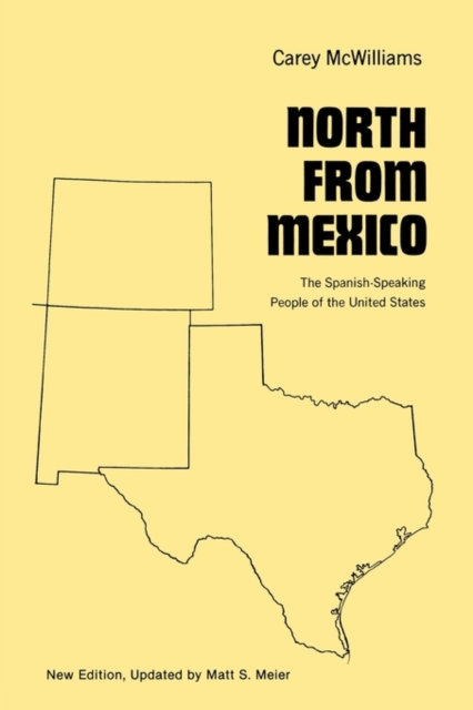 North from Mexico : The Spanish-Speaking People of the United States, Paperback Book