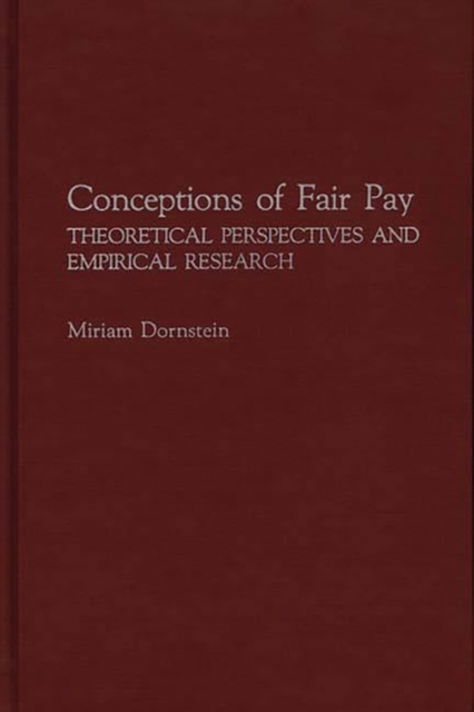 Conceptions of Fair Pay : Theoretical Perspectives and Empirical Research, Hardback Book