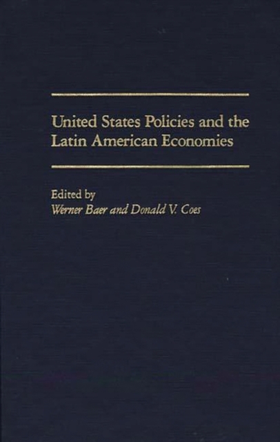 United States Policies and the Latin American Economies, Hardback Book