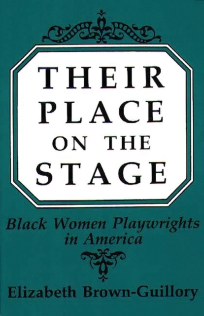 Their Place on the Stage : Black Women Playwrights in America, Paperback / softback Book