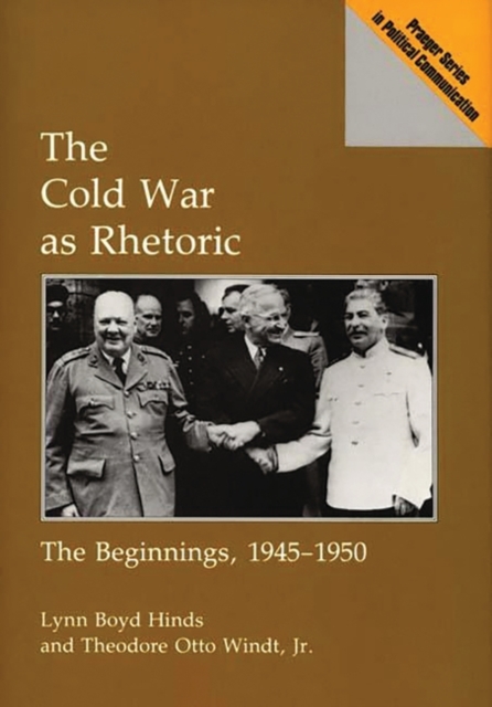 The Cold War as Rhetoric : The Beginnings, 1945-1950, Hardback Book