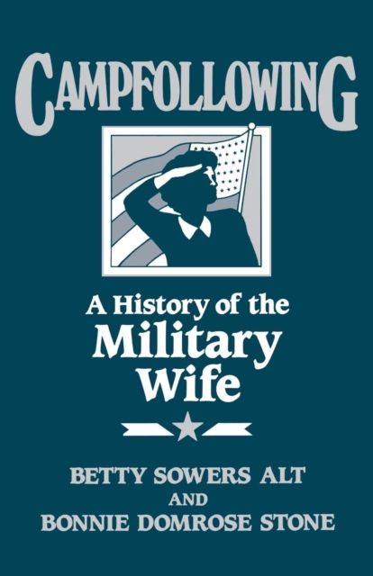 Campfollowing : A History of the Military Wife, Paperback / softback Book