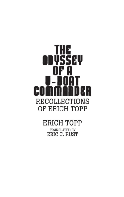 The Odyssey of a U-boat Commander : Recollections of Erich Topp, Hardback Book