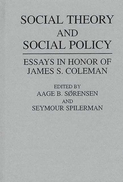 Social Theory and Social Policy : Essays in Honor of James S. Coleman, Hardback Book