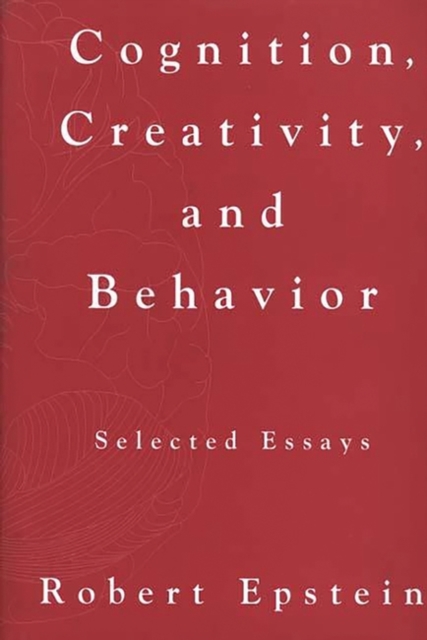 Cognition, Creativity, and Behavior : Selected Essays, Hardback Book