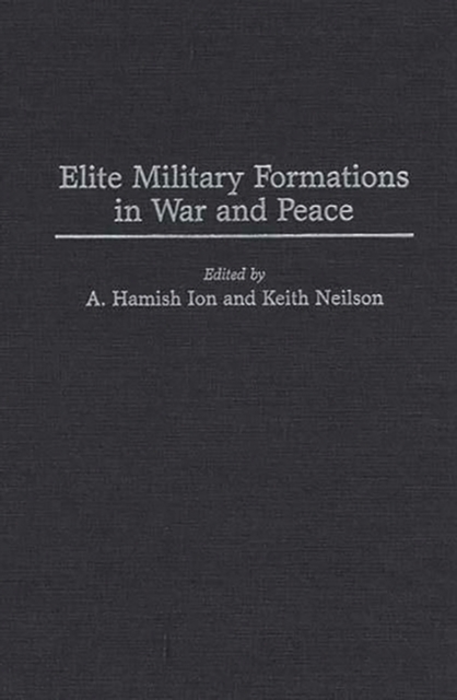 Elite Military Formations in War and Peace, Hardback Book