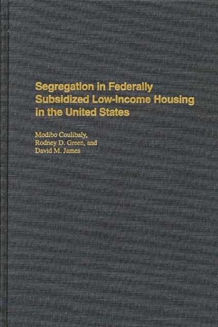 Segregation in Federally Subsidized Low-income Housing in the United States, Hardback Book