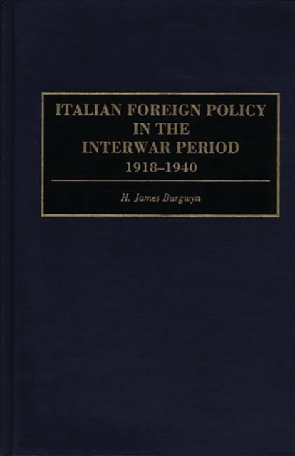 Italian Foreign Policy in the Interwar Period : 1918-1940, Hardback Book