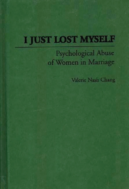 I Just Lost Myself : Psychological Abuse of Women in Marriage, Hardback Book