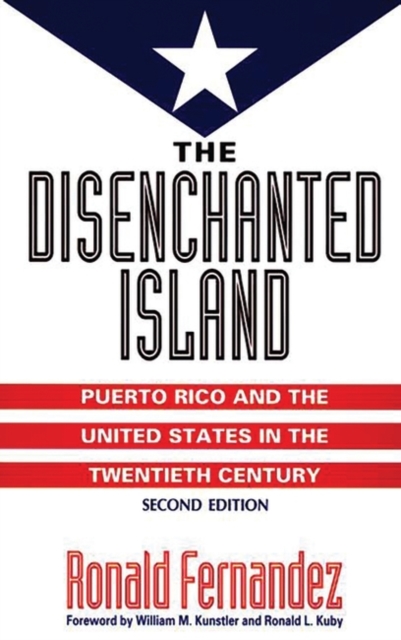 The Disenchanted Island : Puerto Rico and the United States in the Twentieth Century, Paperback / softback Book