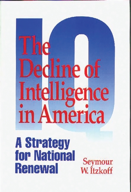 The Decline of Intelligence in America : A Strategy for National Renewal, Paperback / softback Book