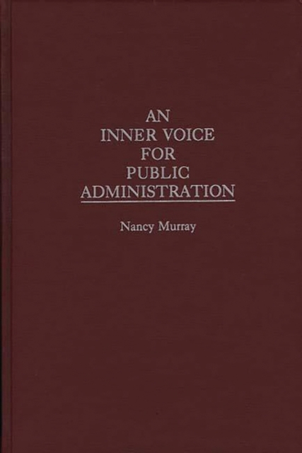 An Inner Voice for Public Administration, Hardback Book