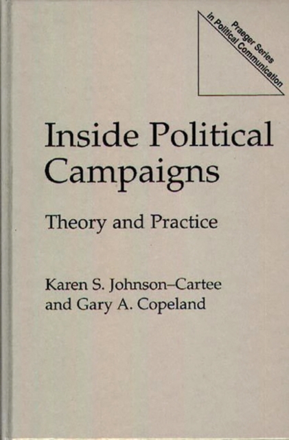 Inside Political Campaigns : Theory and Practice, Hardback Book