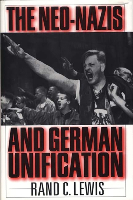 The Neo-Nazis and German Unification, Hardback Book