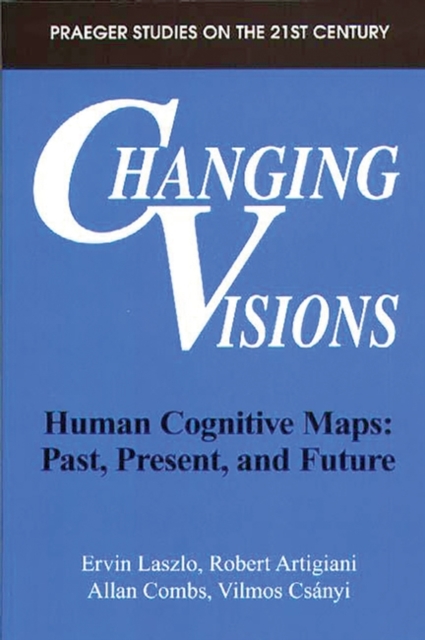Changing Visions : Human Cognitive Maps: Past, Present, and Future, Paperback / softback Book