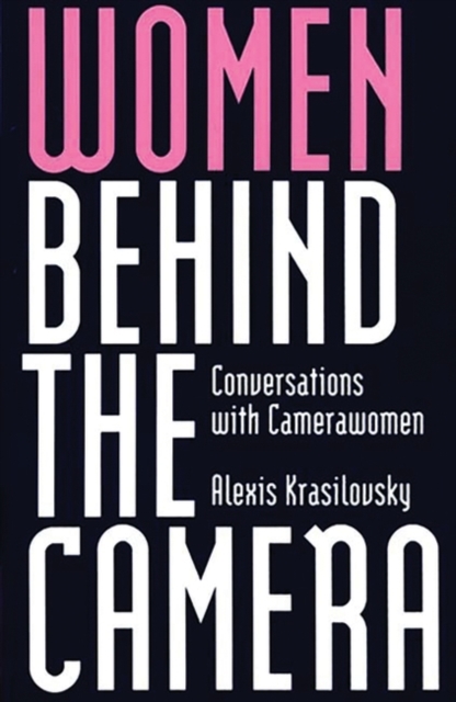 Women Behind the Camera : Conversations with Camerawomen, Paperback / softback Book