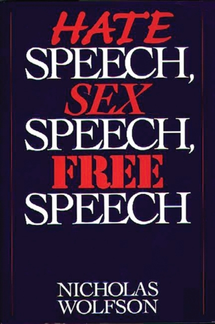 Hate Speech, Sex Speech, Free Speech, Hardback Book