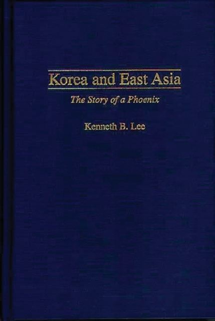 Korea and East Asia : The Story of a Phoenix, Hardback Book