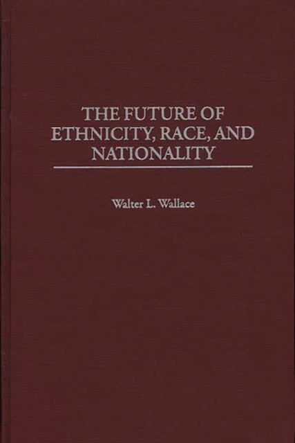 The Future of Ethnicity, Race, and Nationality, Hardback Book