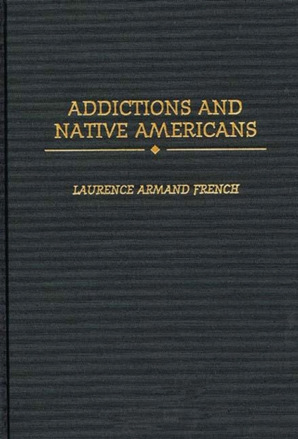 Addictions and Native Americans, Hardback Book