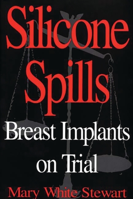 Silicone Spills : Breast Implants on Trial, Hardback Book