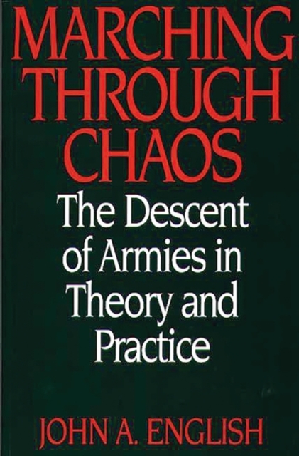 Marching through Chaos : The Descent of Armies in Theory and Practice, Paperback / softback Book