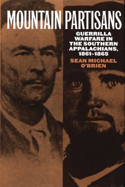 Mountain Partisans : Guerrilla Warfare in the Southern Appalachians, 1861-1865, Hardback Book
