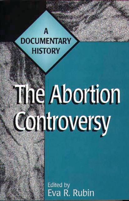The Abortion Controversy : A Documentary History, Paperback / softback Book