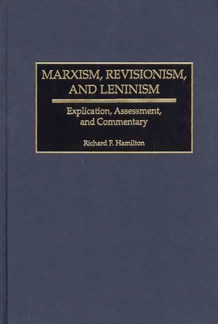 Marxism, Revisionism, and Leninism : Explication, Assessment, and Commentary, Hardback Book