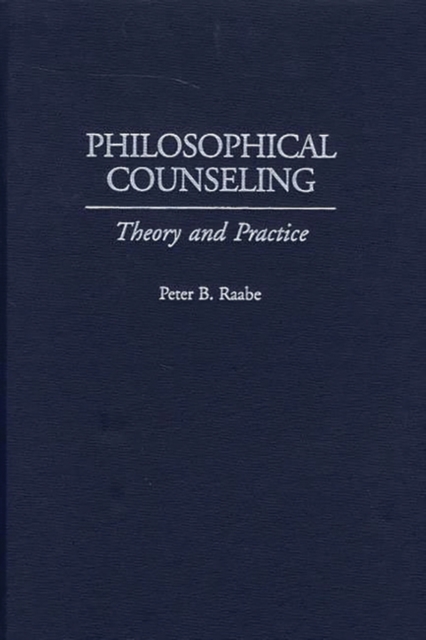 Philosophical Counseling : Theory and Practice, Hardback Book