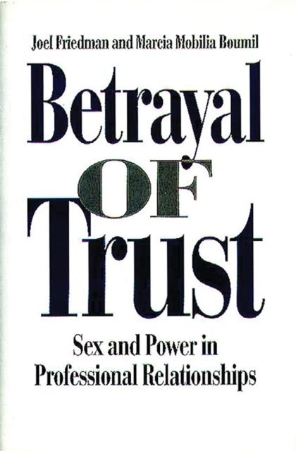 Betrayal of Trust : Sex and Power in Professional Relationships, PDF eBook