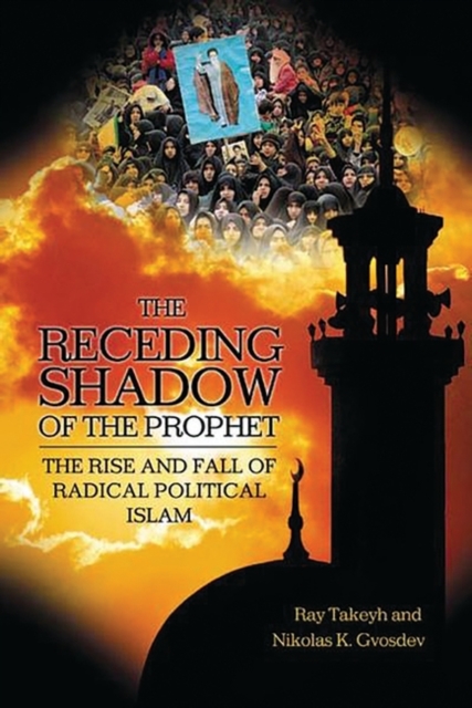 The Receding Shadow of the Prophet : The Rise and Fall of Radical Political Islam, Paperback / softback Book