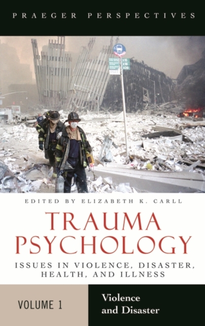 Trauma Psychology : Issues in Violence, Disaster, Health, and Illness [2 volumes], Mixed media product Book