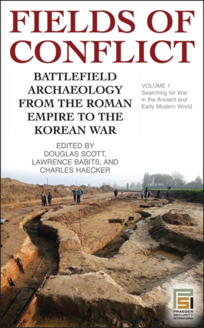 Fields of Conflict : Battlefield Archaeology from the Roman Empire to the Korean War [2 volumes], Multiple-component retail product Book