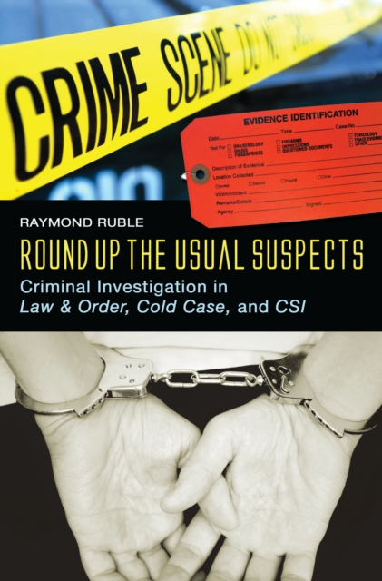 Round Up the Usual Suspects : Criminal Investigation in Law & Order, Cold Case, and CSI, PDF eBook