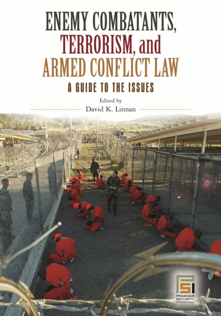 Enemy Combatants, Terrorism, and Armed Conflict Law : A Guide to the Issues, PDF eBook