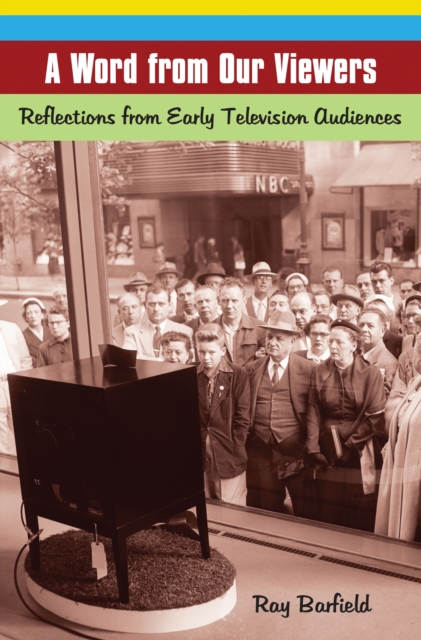 A Word from Our Viewers : Reflections from Early Television Audiences, PDF eBook