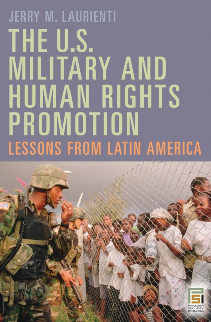 The U.S. Military and Human Rights Promotion : Lessons from Latin America, PDF eBook
