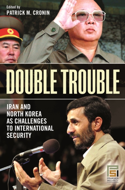 Double Trouble : Iran and North Korea as Challenges to International Security, PDF eBook
