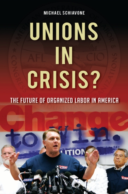 Unions in Crisis? : The Future of Organized Labor in America, PDF eBook