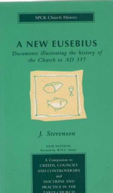 New Eusebius, A : Documents Illustrating the History of the Church to A.D.337, Paperback / softback Book